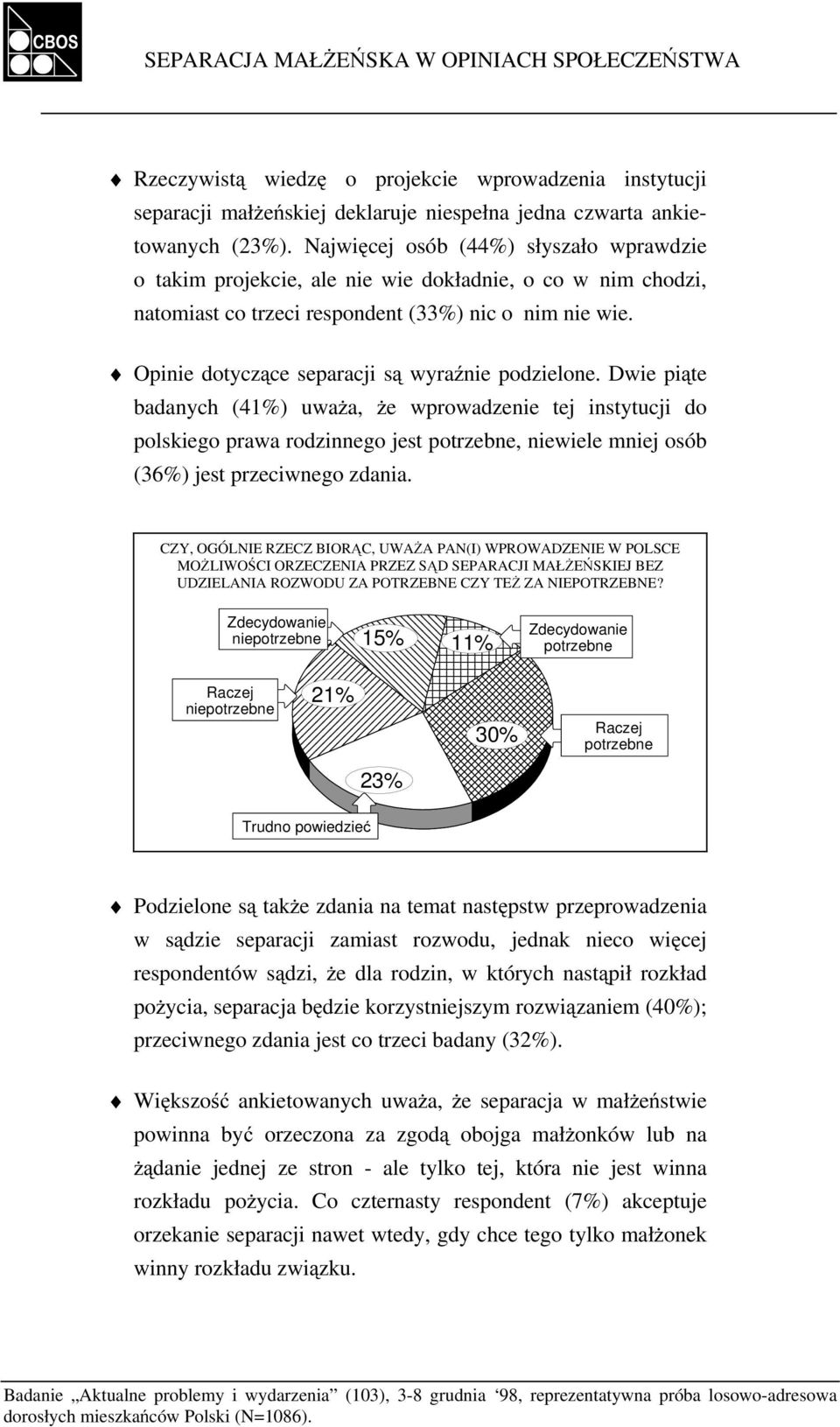 Opinie dotyczące separacji są wyraźnie podzielone.