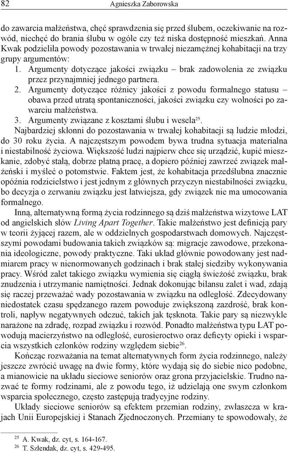 Argumenty dotyczące jakości związku brak zadowolenia ze związku przez przynajmniej jednego partnera. 2.