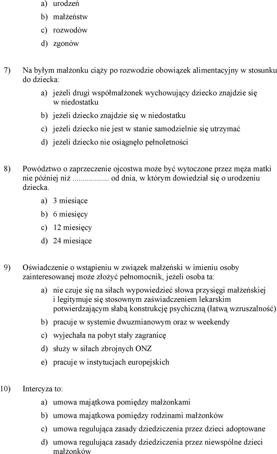 ojcostwa może być wytoczone przez męża matki nie później niż... od dnia, w którym dowiedział się o urodzeniu dziecka.