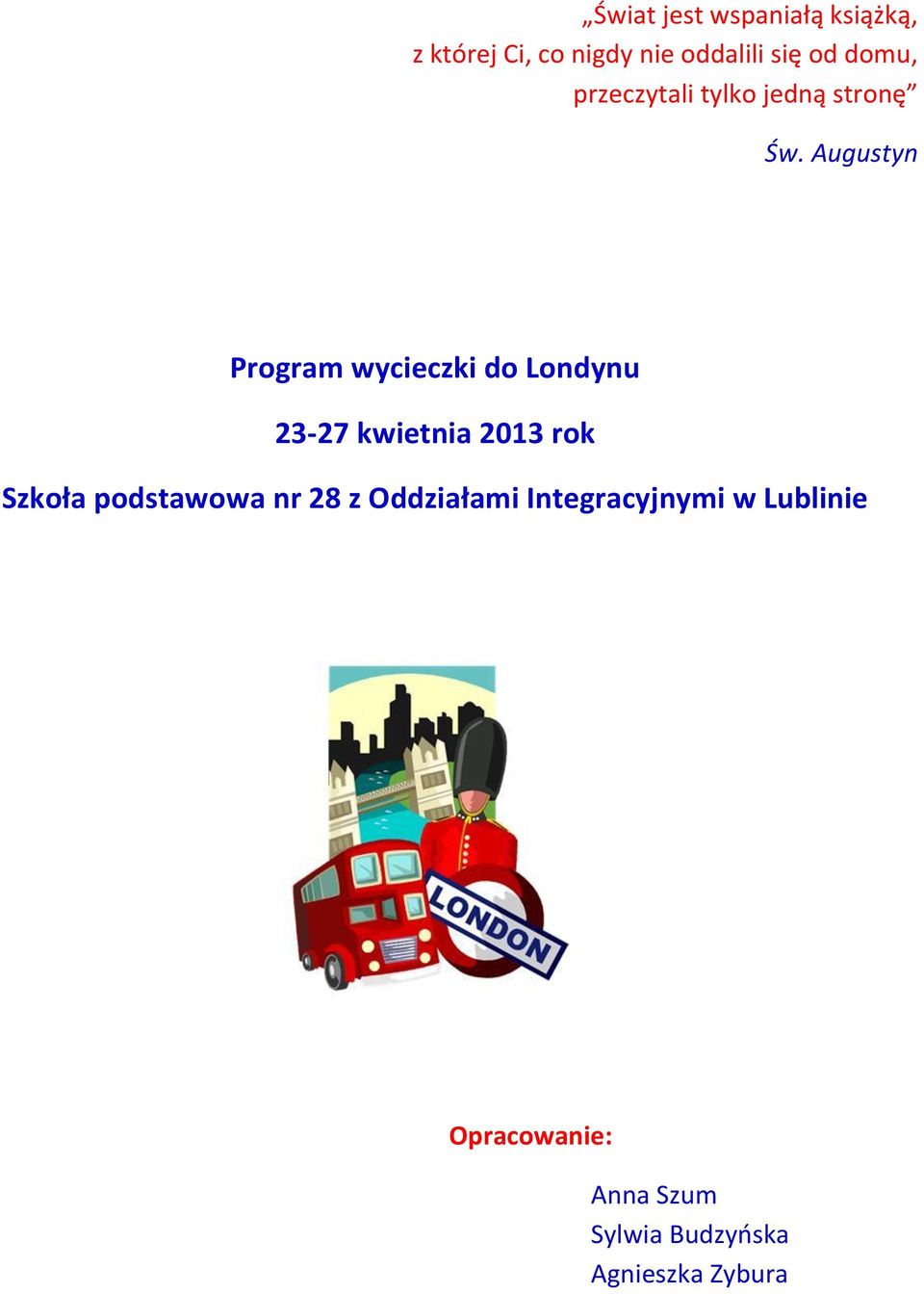 Augustyn Program wycieczki do Londynu 23-27 kwietnia 2013 rok Szkoła