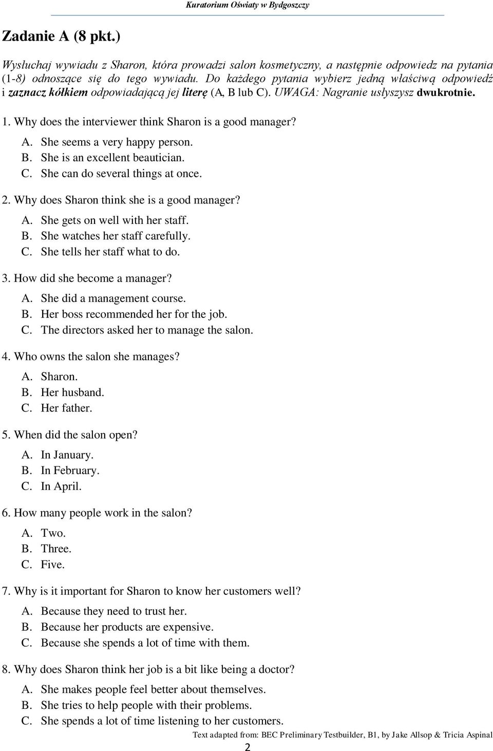 Why does the interviewer think Sharon is a good manager? A. She seems a very happy person. B. She is an excellent beautician. C. She can do several things at once. 2.