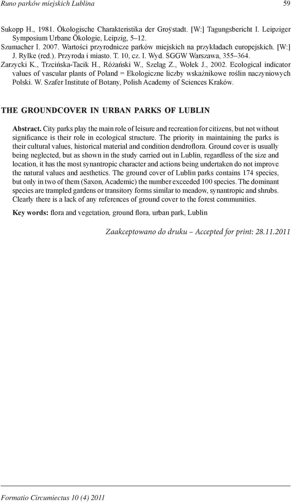 , Szeląg Z., Wołek J., 2002. Ecological indicator values of vascular plants of Poland = Ekologiczne liczby wskaźnikowe roślin naczyniowych Polski. W. Szafer Institute of Botany, Polish Academy of Sciences Kraków.