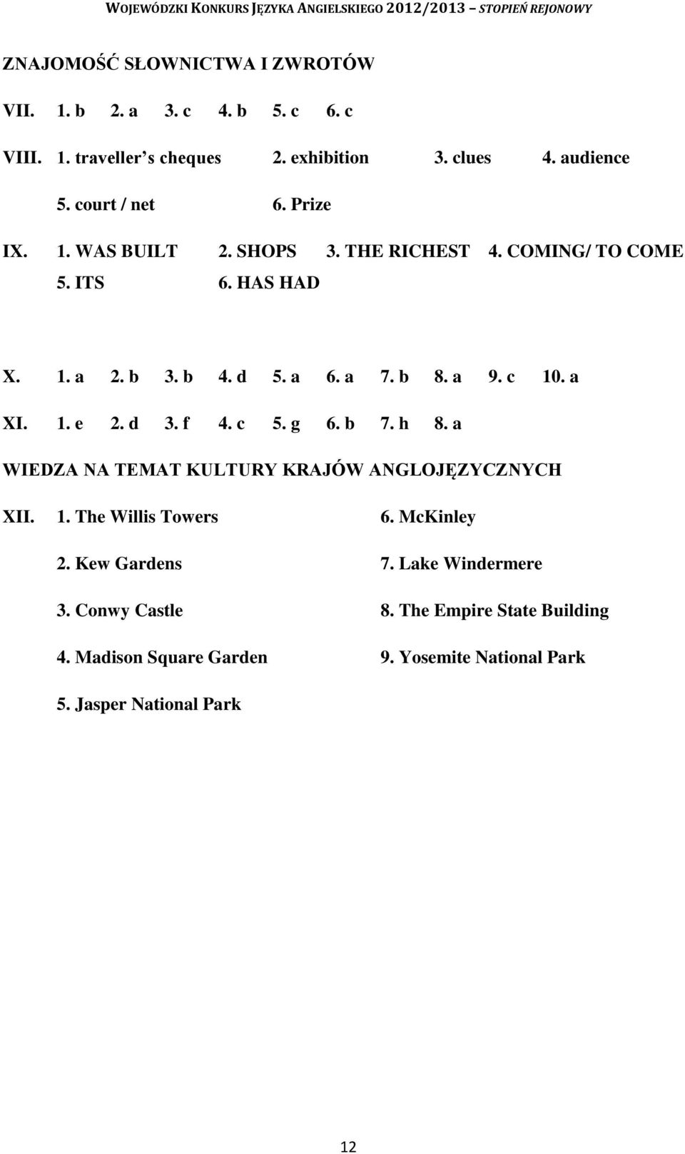 a 9. c 10. a XI. 1. e 2. d 3. f 4. c 5. g 6. b 7. h 8. a WIEDZA NA TEMAT KULTURY KRAJÓW ANGLOJĘZYCZNYCH XII. 1. The Willis Towers 6.