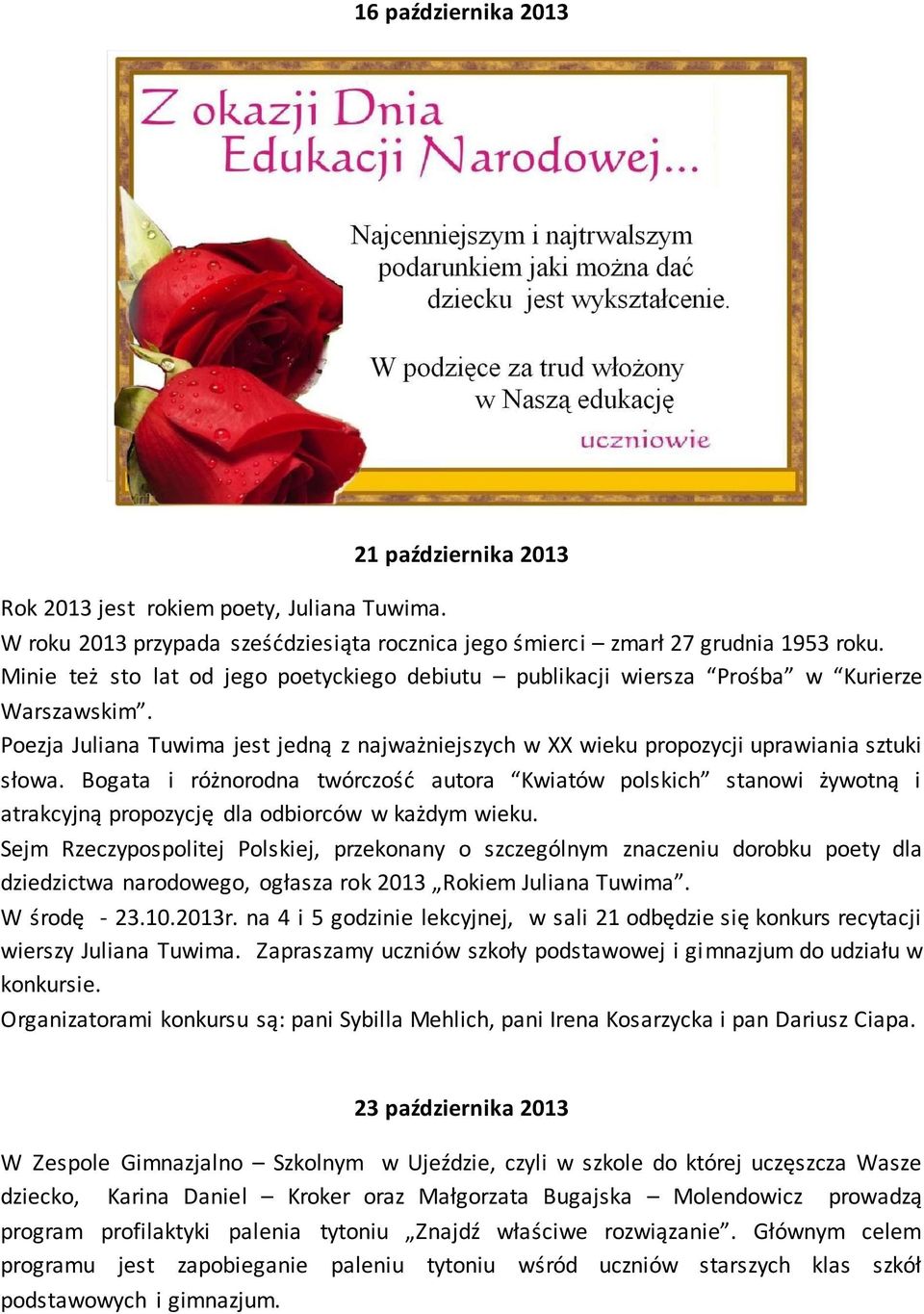 Bogata i różnorodna twórczość autora Kwiatów polskich stanowi żywotną i atrakcyjną propozycję dla odbiorców w każdym wieku.
