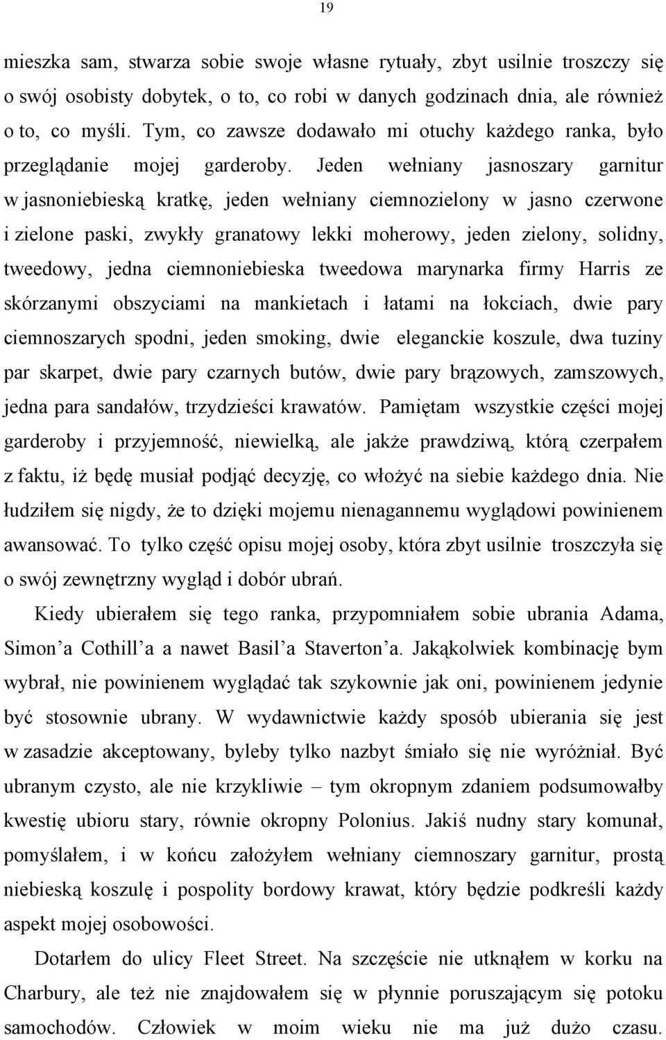 Jeden wełniany jasnoszary garnitur w jasnoniebieską kratkę, jeden wełniany ciemnozielony w jasno czerwone i zielone paski, zwykły granatowy lekki moherowy, jeden zielony, solidny, tweedowy, jedna