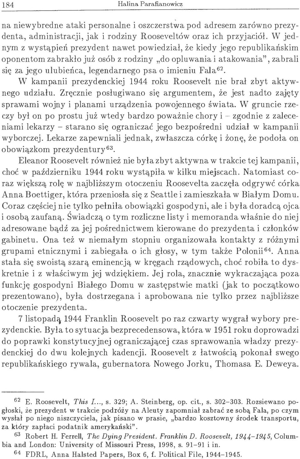 imieniu Fala62 W kampanii prezydenckiej 1944 roku Roosevelt nie brał zbyt aktywnego udziału.