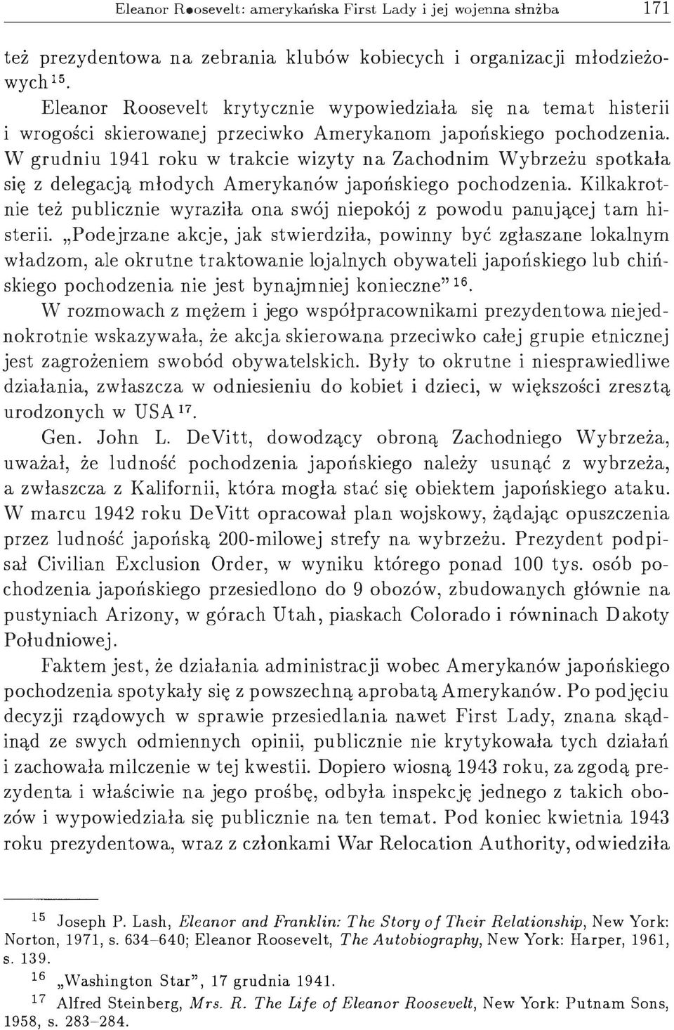 W grudniu 1941 roku w trakcie wizyty na Zachodnim Wybrzeżu spotkała się z delegacją młodych Amerykanów japońskiego pochodzenia.