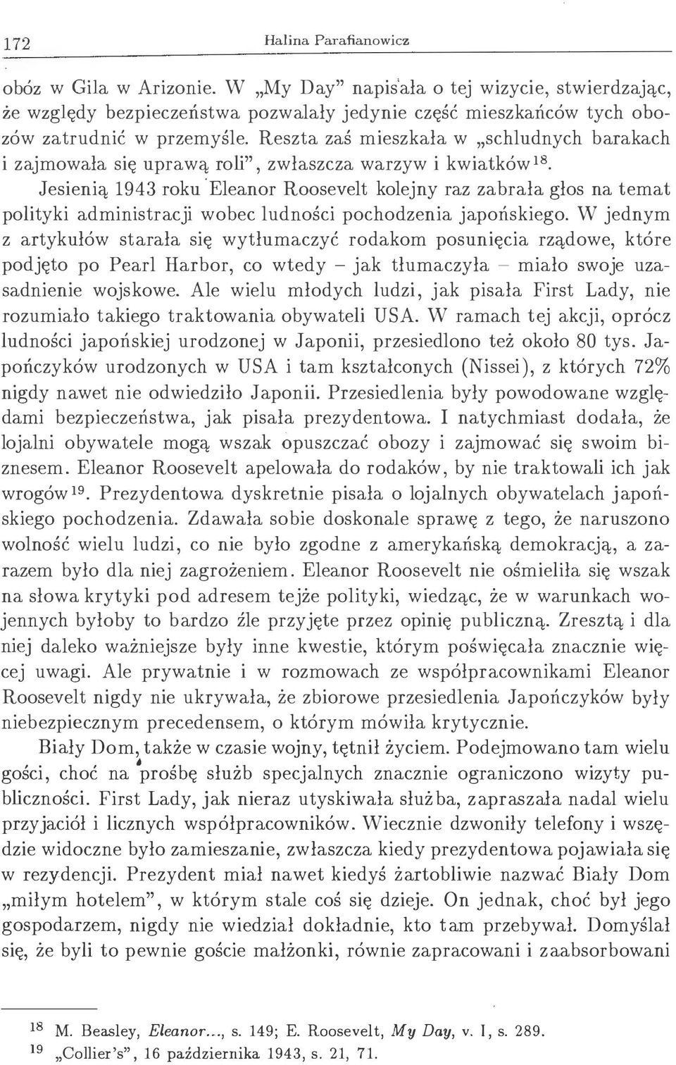 Jesienią 1943 roku Eleanor Roosevelt kolejny raz zabrała głos na temat polityki administracji wobec ludności pochodzenia japońskiego.