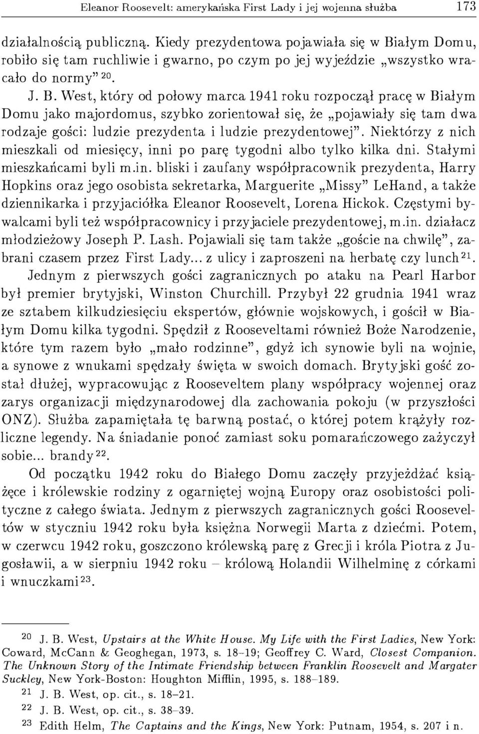 ałym Domu, robiło się tam ruchliwie i gwarno, po czym po jej wyjeździe wszystko wracało do normy" 20. J. B.