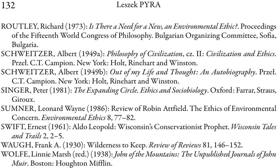 SCHWEITZER, Albert (1949b): Out of my Life and Thought: An Autobiography. Przeł. C.T. Campion. New York: Holt, Rinehart and Winston. SINGER, Peter (1981): The Expanding Circle.