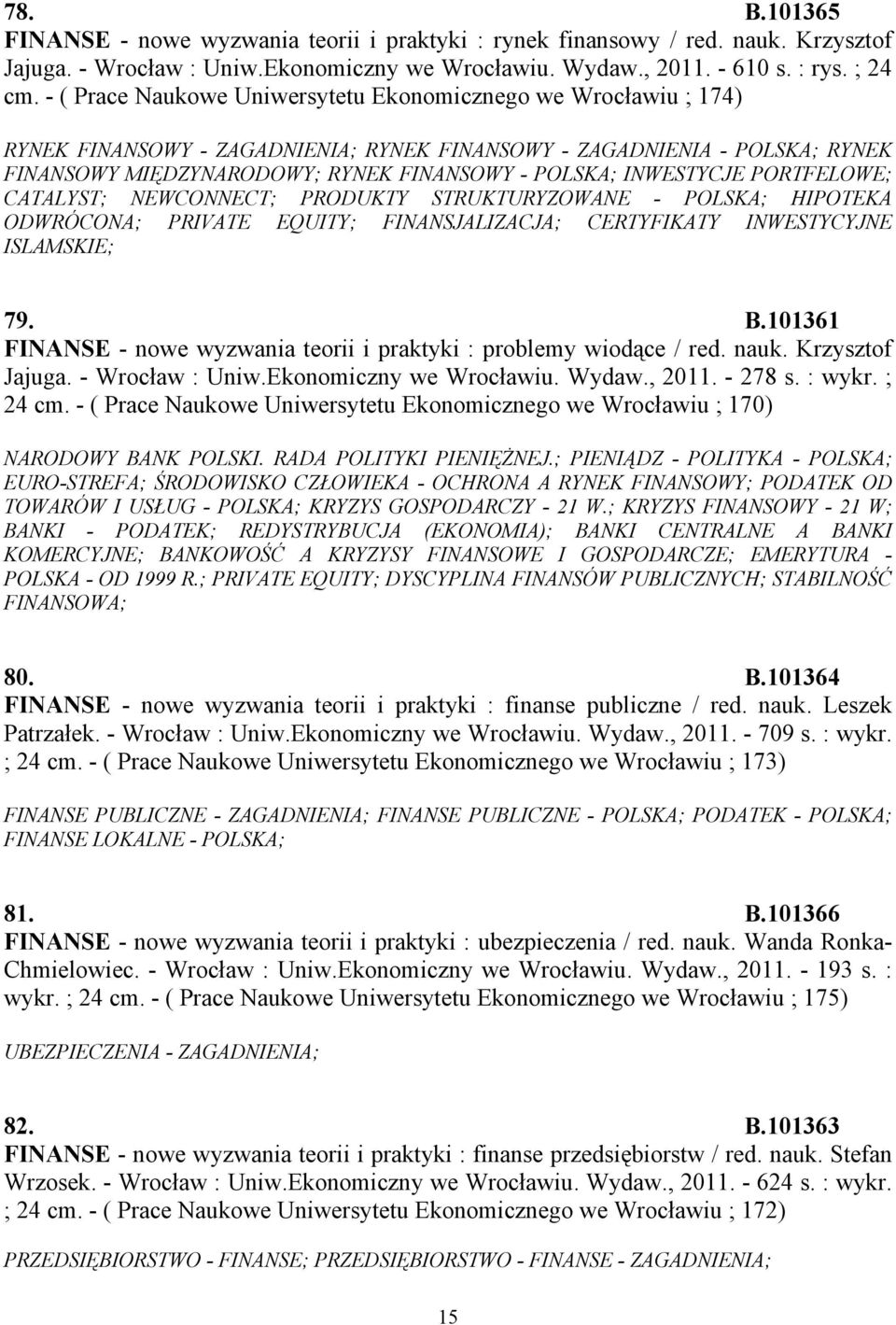 INWESTYCJE PORTFELOWE; CATALYST; NEWCONNECT; PRODUKTY STRUKTURYZOWANE - POLSKA; HIPOTEKA ODWRÓCONA; PRIVATE EQUITY; FINANSJALIZACJA; CERTYFIKATY INWESTYCYJNE ISLAMSKIE; 79. B.