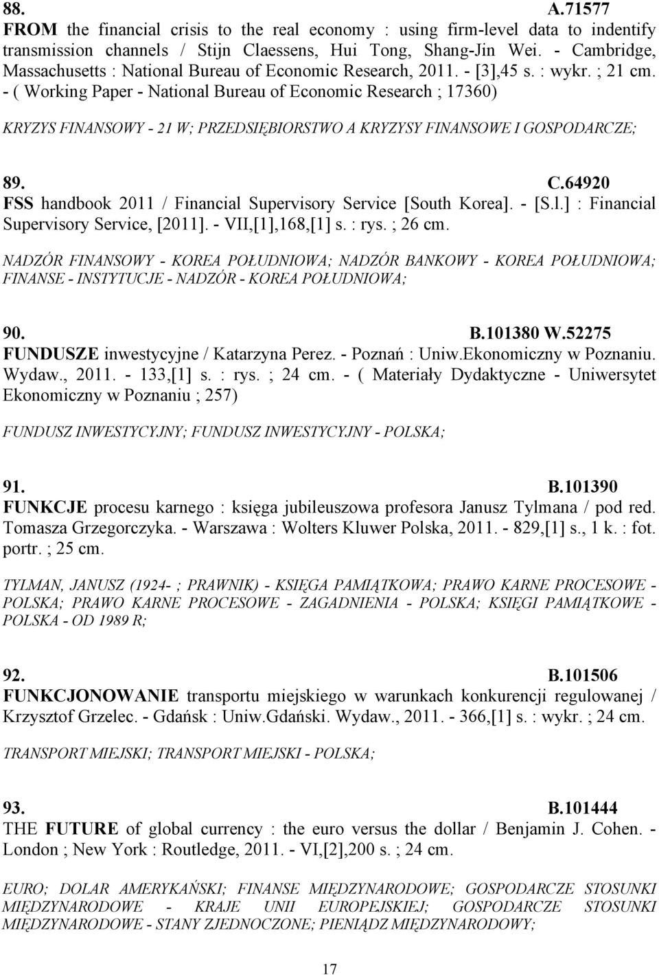 - ( Working Paper - National Bureau of Economic Research ; 17360) KRYZYS FINANSOWY - 21 W; PRZEDSIĘBIORSTWO A KRYZYSY FINANSOWE I GOSPODARCZE; 89. C.