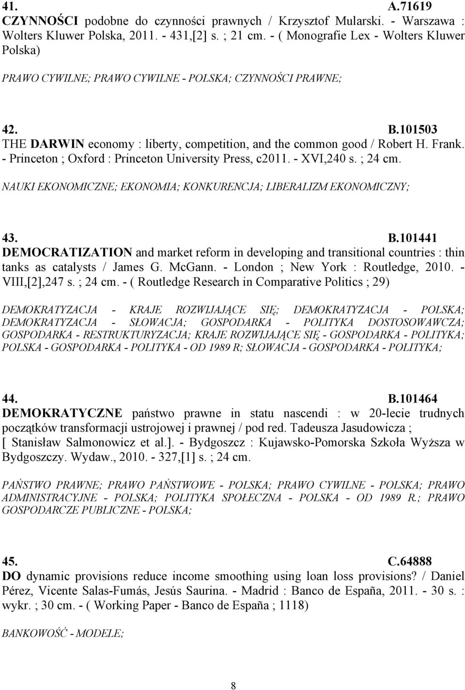 - Princeton ; Oxford : Princeton University Press, c2011. - XVI,240 s. ; 24 cm. NAUKI EKONOMICZNE; EKONOMIA; KONKURENCJA; LIBERALIZM EKONOMICZNY; 43. B.