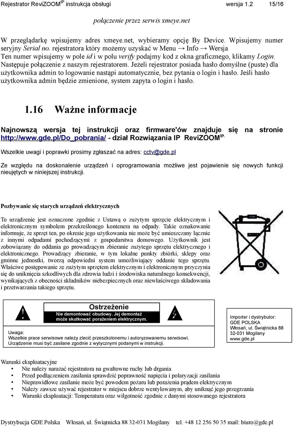 Jeżeli rejestrator posiada hasło domyślne (puste) dla użytkownika admin to logowanie nastąpi automatycznie, bez pytania o login i hasło.