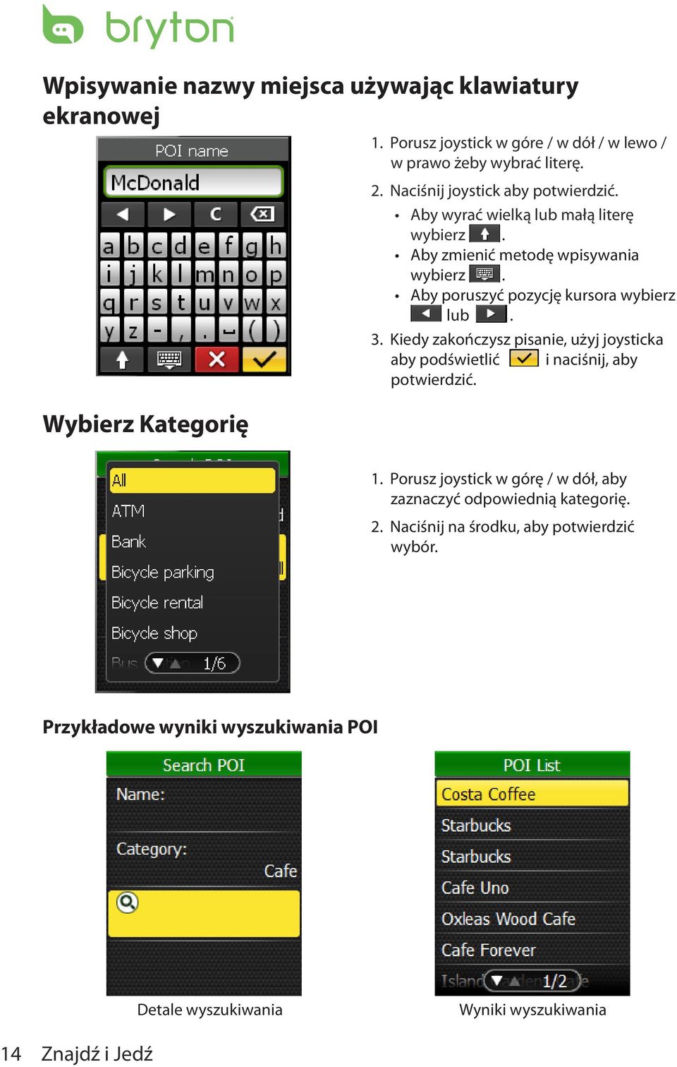 Kiedy zakończysz pisanie, użyj joysticka aby podświetlić i naciśnij, aby potwierdzić. 1.