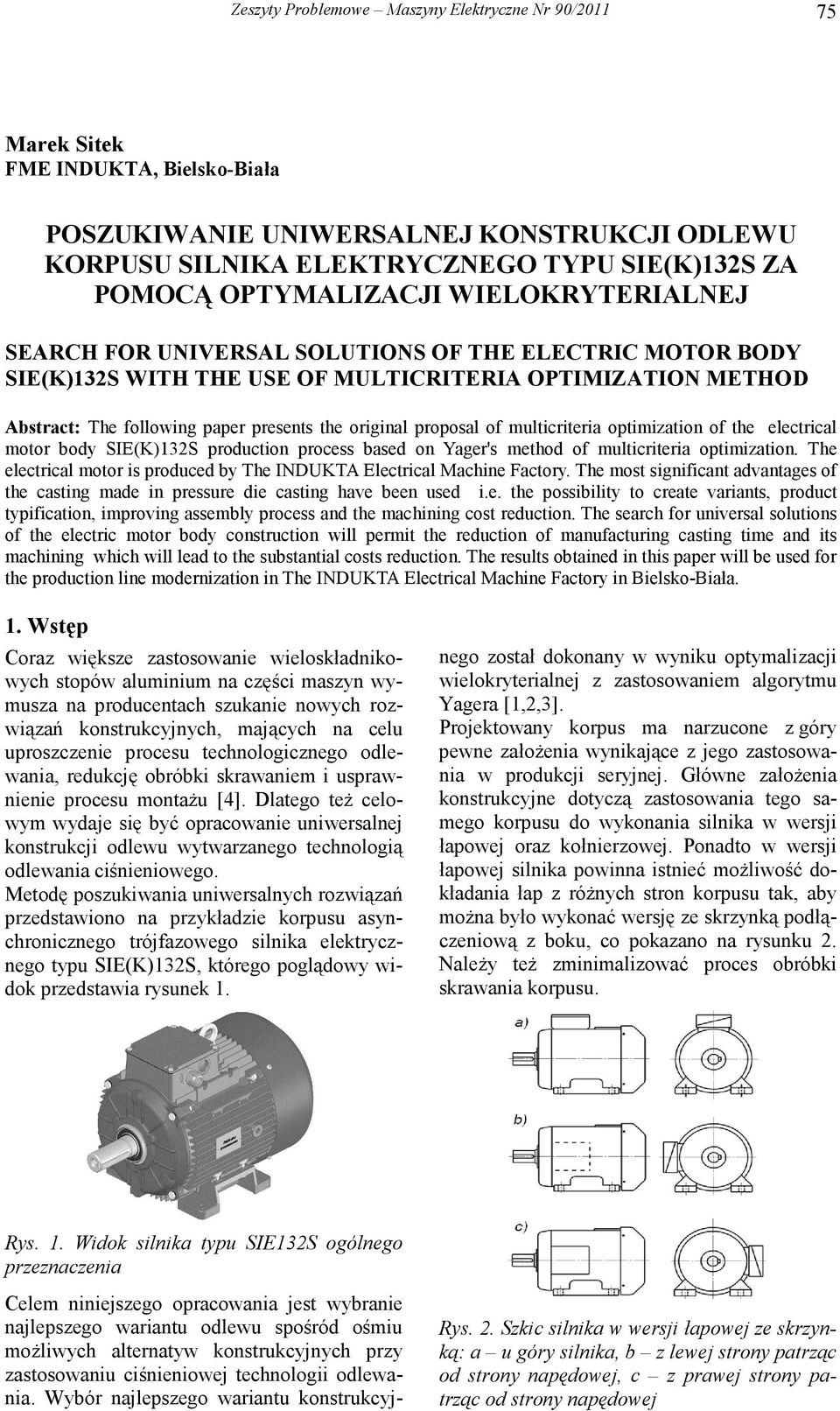 proposal of multicriteria optimization of the electrical motor body SIE(K)S production process based on Yager's method of multicriteria optimization.