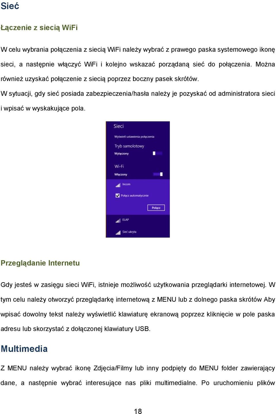 Przeglądanie Internetu Gdy jesteś w zasięgu sieci WiFi, istnieje możliwość użytkowania przeglądarki internetowej.