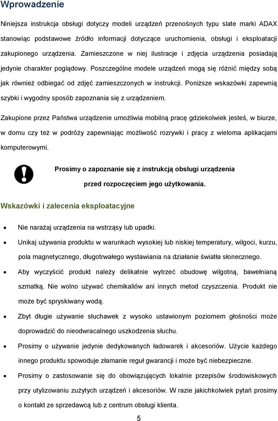 Poszczególne modele urządzeń mogą się różnić między sobą jak również odbiegać od zdjęć zamieszczonych w instrukcji. Poniższe wskazówki zapewnią szybki i wygodny sposób zapoznania się z urządzeniem.