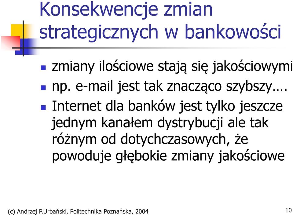 Internet dla banków jest tylko jeszcze jednym kanałem dystrybucji ale tak