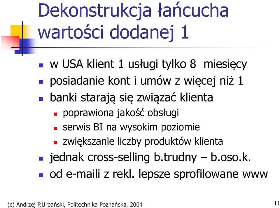 BI na wysokim poziomie zwiększanie liczby produktów klienta jednak cross-selling b.trudny b.oso.