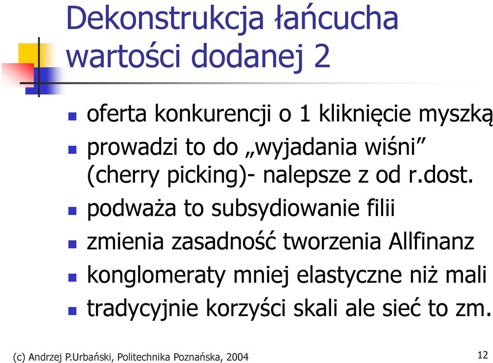 podważa to subsydiowanie filii zmienia zasadność tworzenia Allfinanz konglomeraty mniej