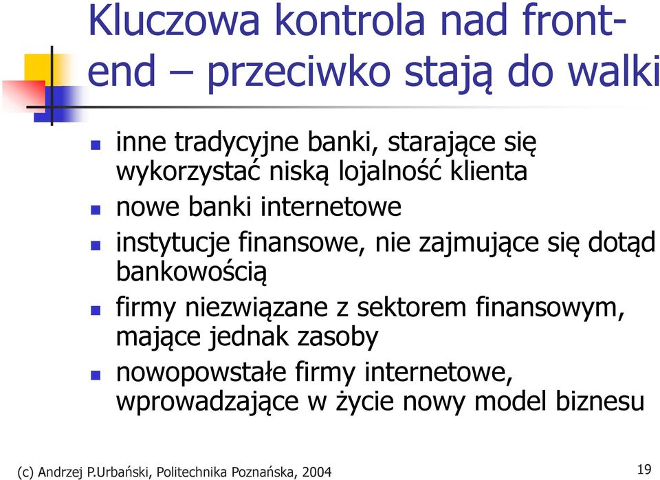 dotąd bankowością firmy niezwiązane z sektorem finansowym, mające jednak zasoby nowopowstałe firmy