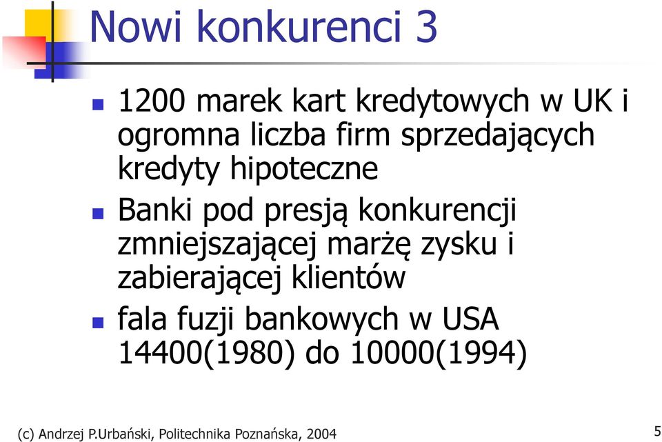 zmniejszającej marżę zysku i zabierającej klientów fala fuzji bankowych w