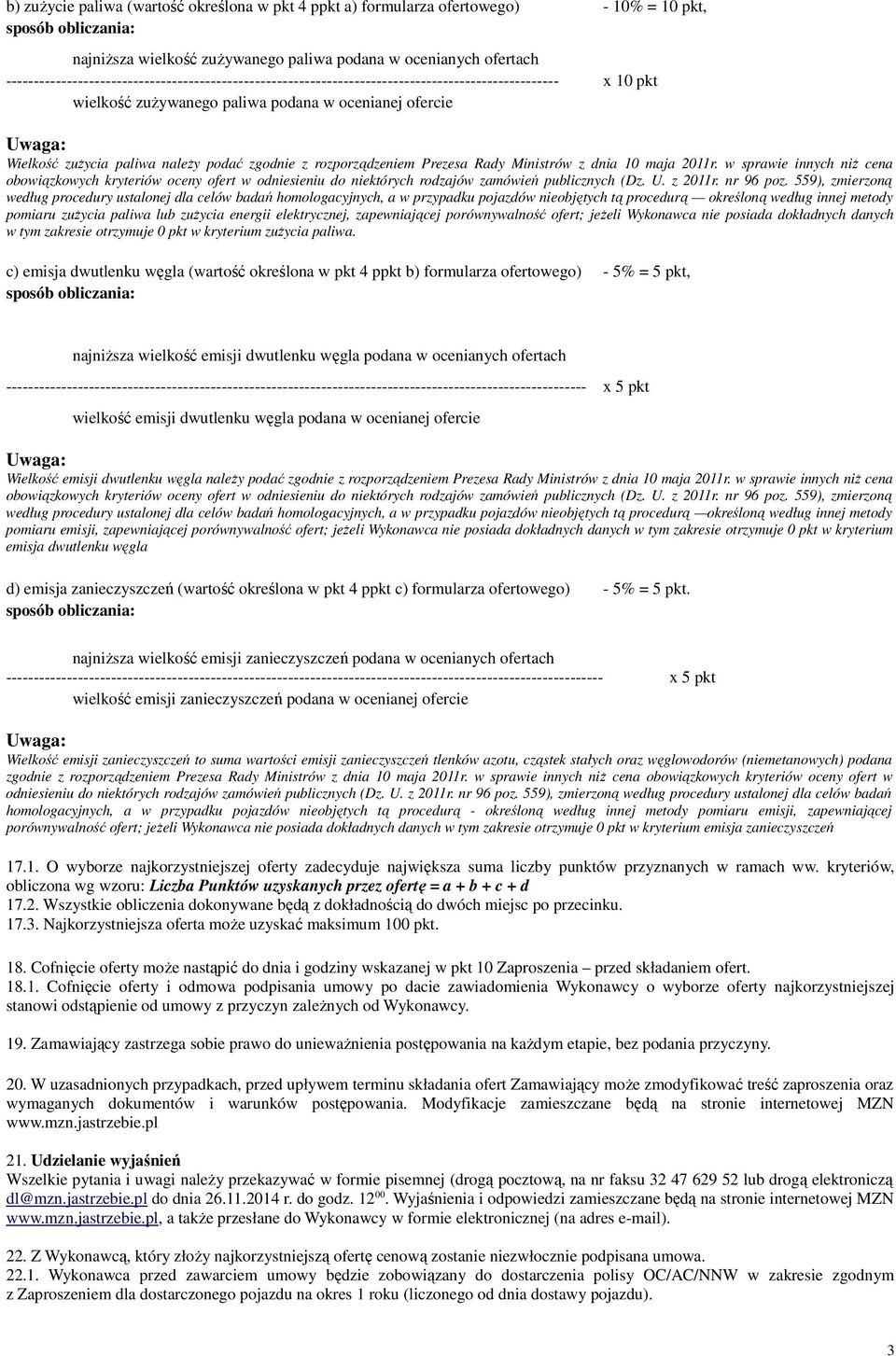 należy podać zgodnie z rozporządzeniem Prezesa Rady Ministrów z dnia 10 maja 2011r.