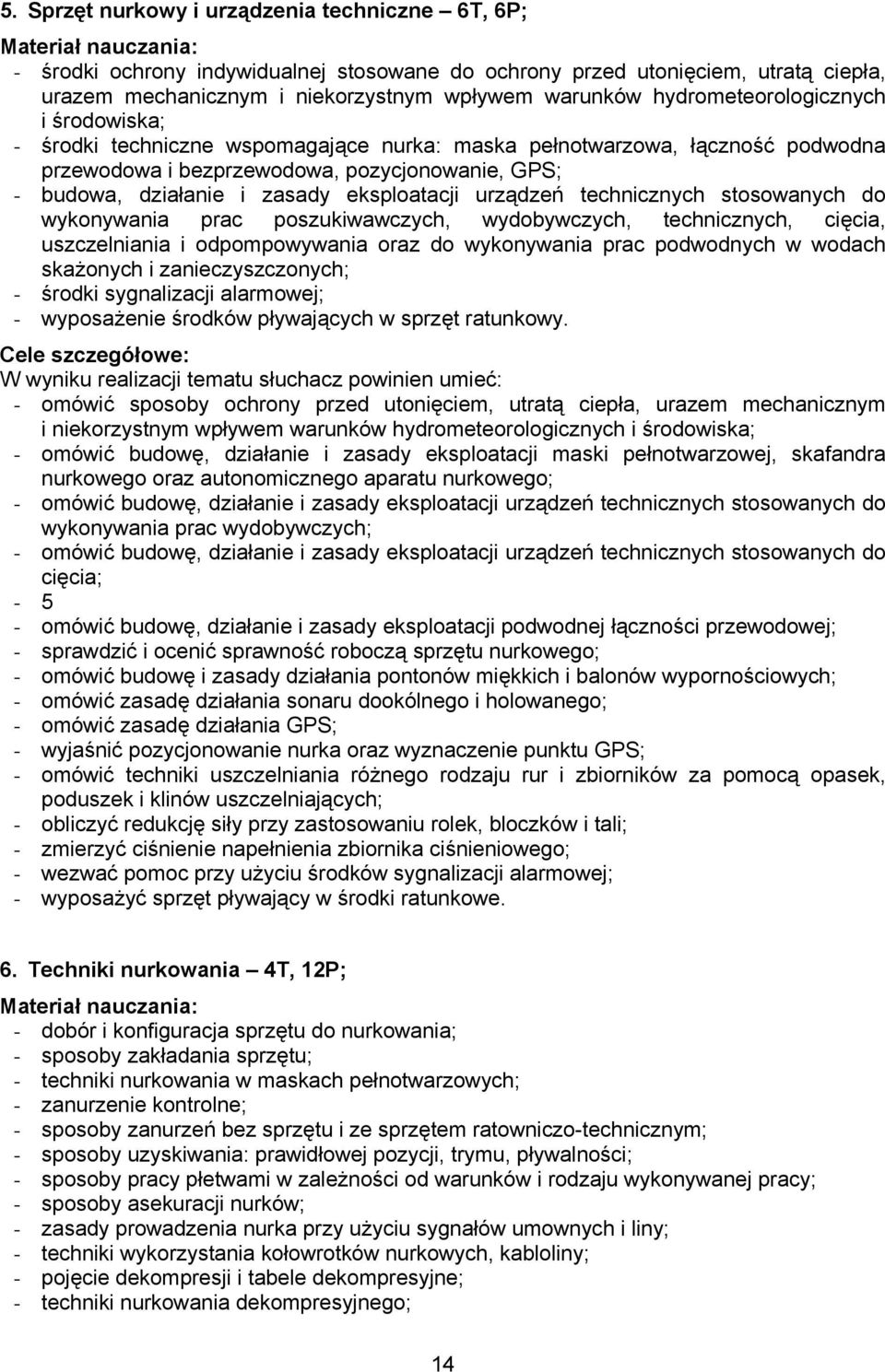 zasady eksploatacji urządzeń technicznych stosowanych do wykonywania prac poszukiwawczych, wydobywczych, technicznych, cięcia, uszczelniania i odpompowywania oraz do wykonywania prac podwodnych w