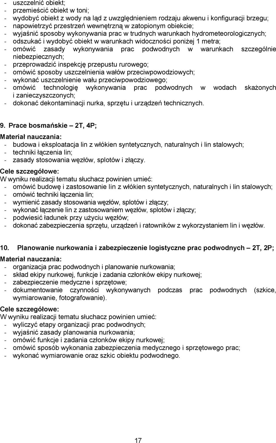 warunkach szczególnie niebezpiecznych; - przeprowadzić inspekcję przepustu rurowego; - omówić sposoby uszczelnienia wałów przeciwpowodziowych; - wykonać uszczelnienie wału przeciwpowodziowego; -