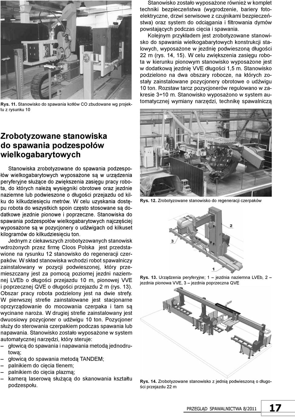 czujnikami bezpieczeństwa) oraz system do odciągania i filtrowania dymów powstających podczas cięcia i spawania.