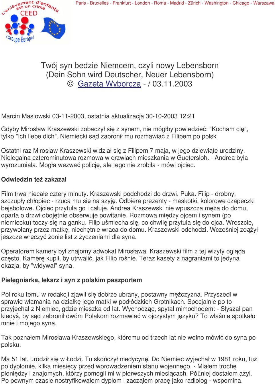 Niemiecki sd zabronił mu rozmawia z Filipem po polsk Ostatni raz Mirosław Kraszewski widział si z Filipem 7 maja, w jego dziewite urodziny.