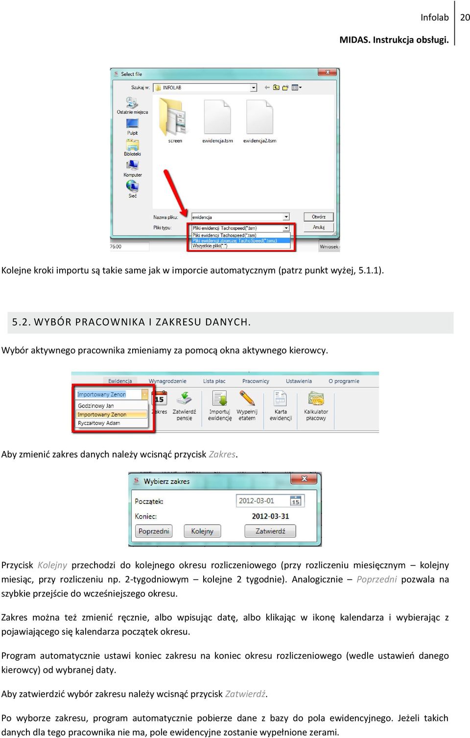 Przycisk Kolejny przechodzi do kolejnego okresu rozliczeniowego (przy rozliczeniu miesięcznym kolejny miesiąc, przy rozliczeniu np. 2-tygodniowym kolejne 2 tygodnie).