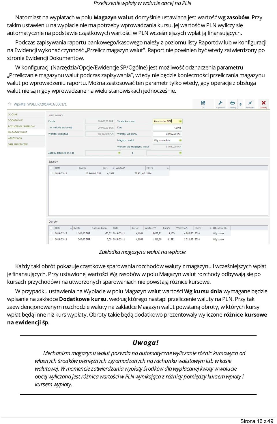 Podczas zapisywania raportu bankowego/kasowego należy z poziomu listy Raportów lub w konfiguracji na Ewidencji wykonać czynność Przelicz magazyn walut.