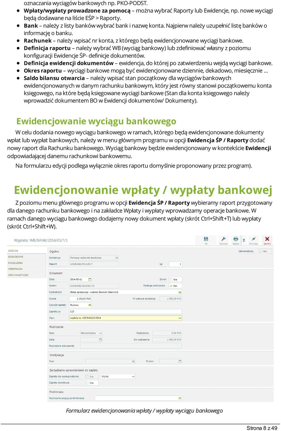 Definicja raportu należy wybrać WB (wyciąg bankowy) lub zdefiniować własny z poziomu konfiguracji Ewidencje ŚP- definicje dokumentów.