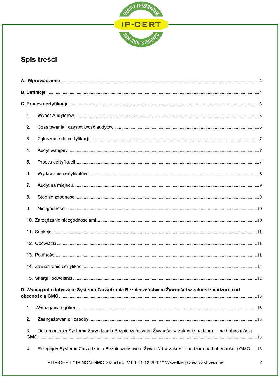 Obowiązki... 11 13. Poufność... 11 14. Zawieszenie certyfikacji... 12 15. Skargi i odwołania... 12 D.