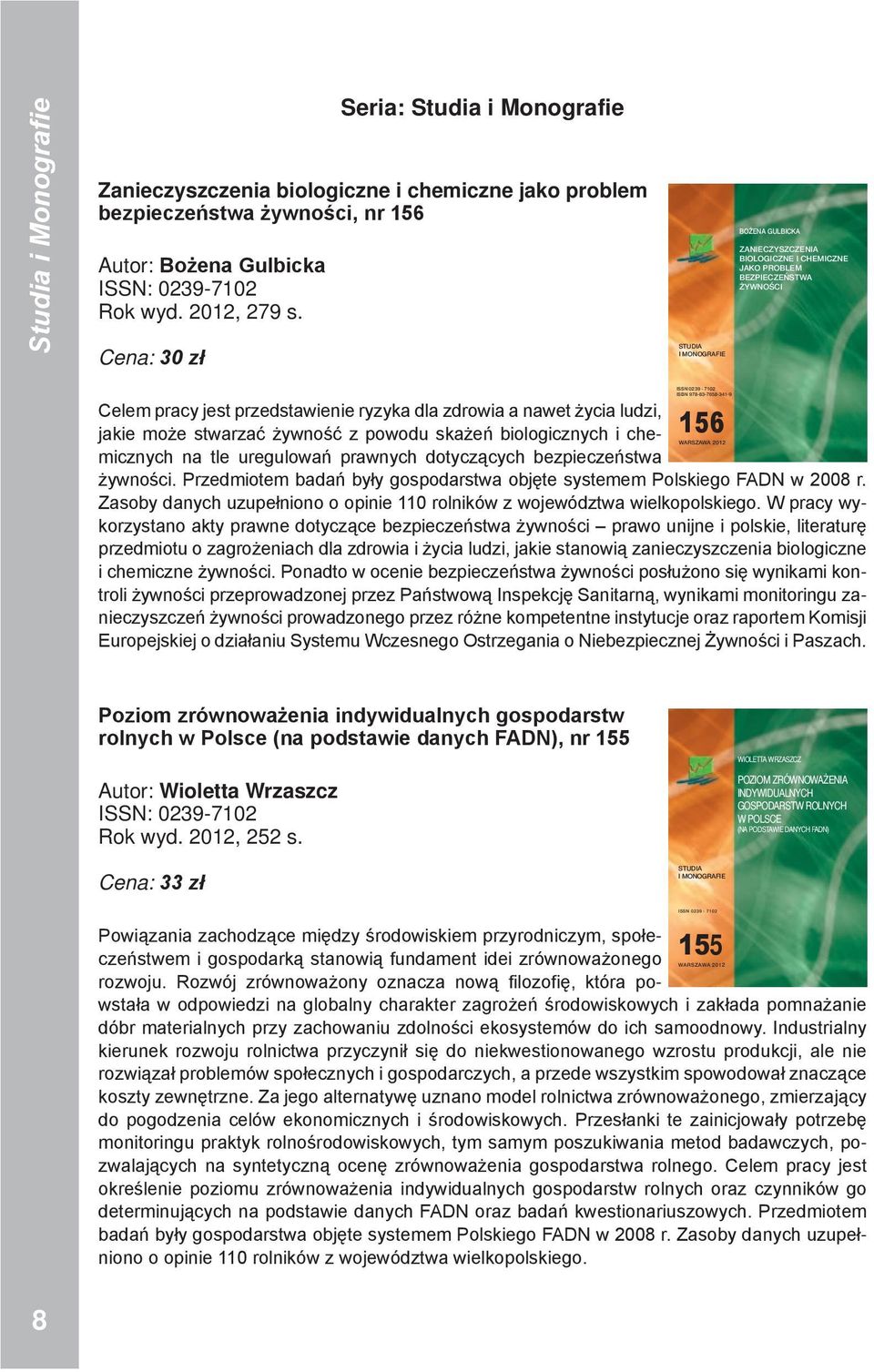 Cena: 30 zł STUDIA I MONOGRAFI BOŻNA GULBICKA ZANICZSZCZNIA BIOLOGICZN I CHMICZN JAKO PROBLM BZCZŃSTWA ŻWNOŚCI Celem pracy jest przedstawienie ryzyka dla zdrowia a nawet życia ludzi, jakie może