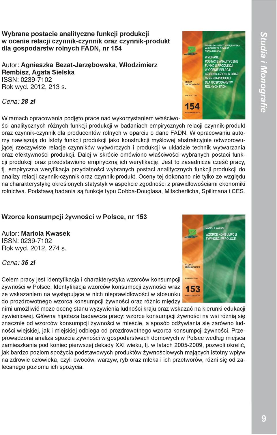 Cena: 28 zł STUDIA I MONOGRAFI N 0239-7102 154 WARSZAWA AGNISZKA BZAT-JARZĘBOWSKA WŁODZIMIRZ RMBISZ AGATA SILSKA WBRAN POSTACI ANALITCZN FU KCJI PRODUKCJI W OCNI RLACJI CZNNIK-CZNNIK ORAZ