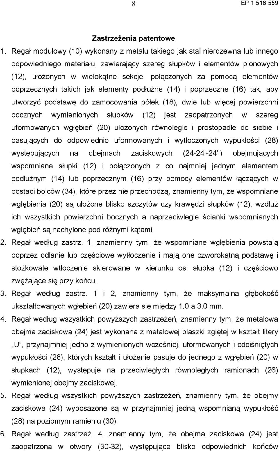 za pomocą elementów poprzecznych takich jak elementy podłużne (14) i poprzeczne (16) tak, aby utworzyć podstawę do zamocowania półek (18), dwie lub więcej powierzchni bocznych wymienionych słupków