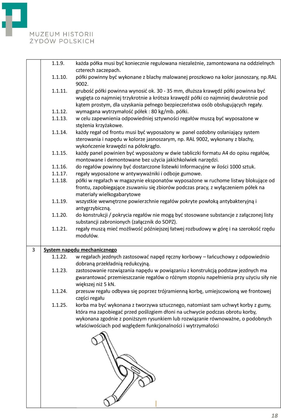 30-35 mm, dłuższa krawędź półki powinna być wygięta co najmniej trzykrotnie a krótsza krawędź półki co najmniej dwukrotnie pod kątem prostym, dla uzyskania pełnego bezpieczeństwa osób obsługujących