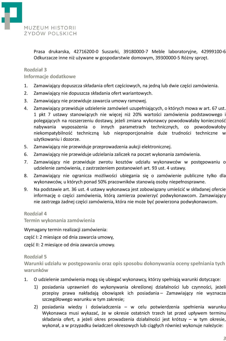 4. Zamawiający przewiduje udzielenie zamówień uzupełniających, o których mowa w art. 67 ust.