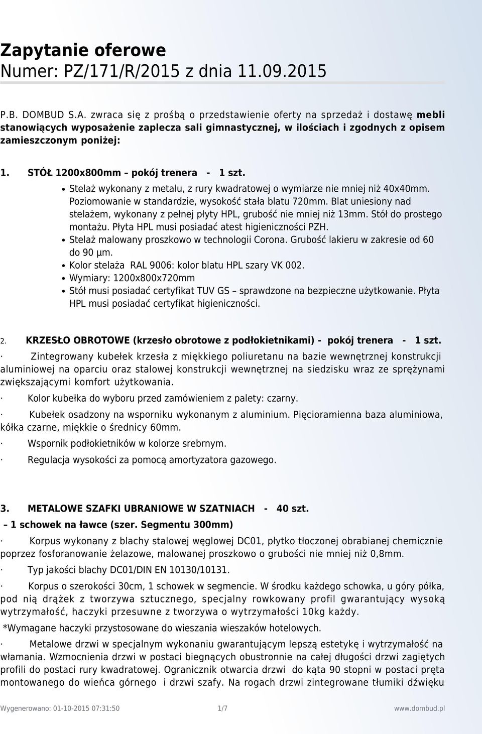 STÓŁ 1200x800mm pokój trenera - 1 szt. Stelaż wykonany z metalu, z rury kwadratowej o wymiarze nie mniej niż 40x40mm. Poziomowanie w standardzie, wysokość stała blatu 720mm.