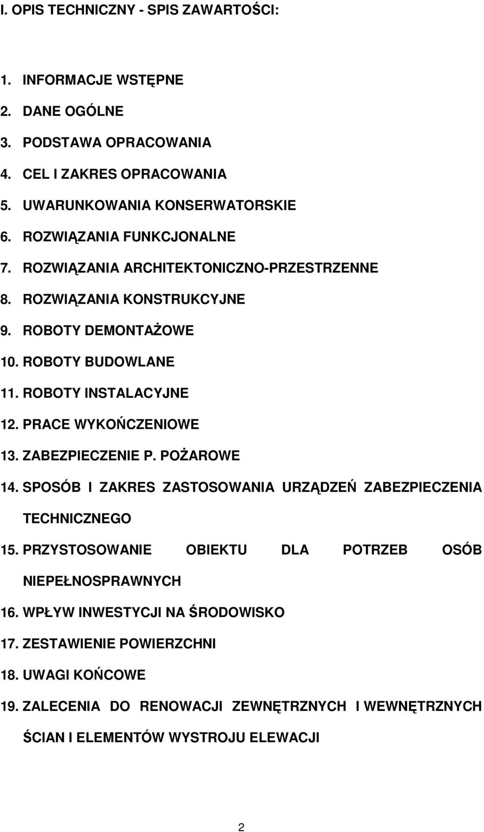 PRACE WYKOŃCZENIOWE 13. ZABEZPIECZENIE P. POŻAROWE 14. SPOSÓB I ZAKRES ZASTOSOWANIA URZĄDZEŃ ZABEZPIECZENIA TECHNICZNEGO 15.