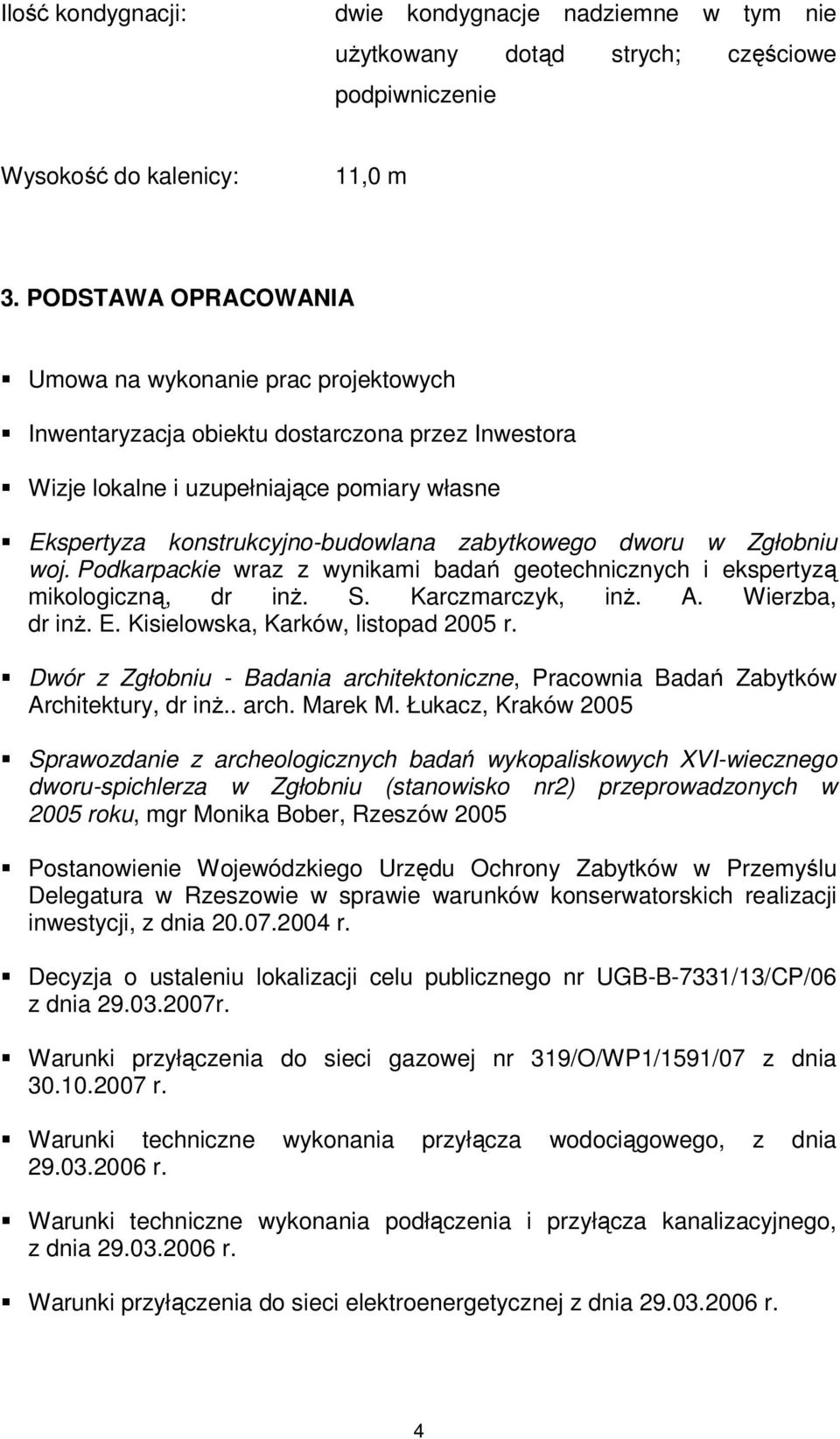 zabytkowego dworu w Zgłobniu woj. Podkarpackie wraz z wynikami badań geotechnicznych i ekspertyzą mikologiczną, dr inż. S. Karczmarczyk, inż. A. Wierzba, dr inż. E.