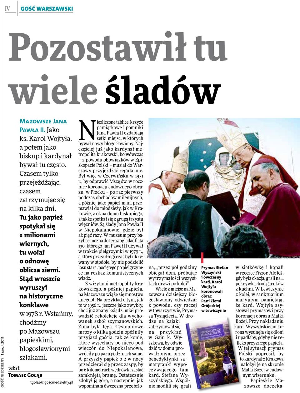 Stąd wreszcie wyruszył na historyczne konklawe w 1978 r. Wstańmy, chodźmy po Mazowszu papieskimi, błogosławionymi szlakami. tekst tgolab@goscniedzielny.