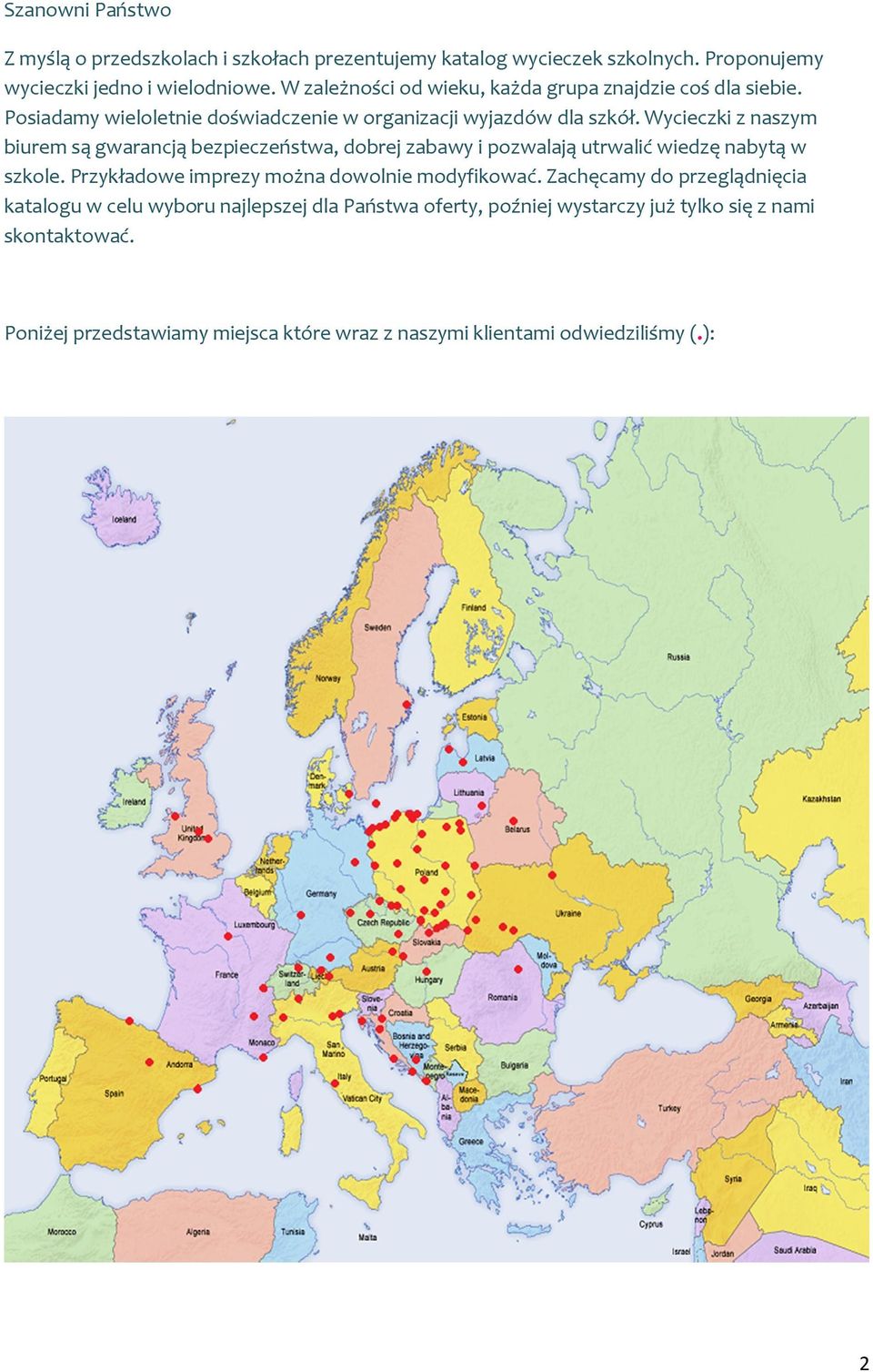 Wycieczki z naszym biurem są gwarancją bezpieczeństwa, dobrej zabawy i pozwalają utrwalić wiedzę nabytą w szkole. Przykładowe imprezy można dowolnie modyfikować.