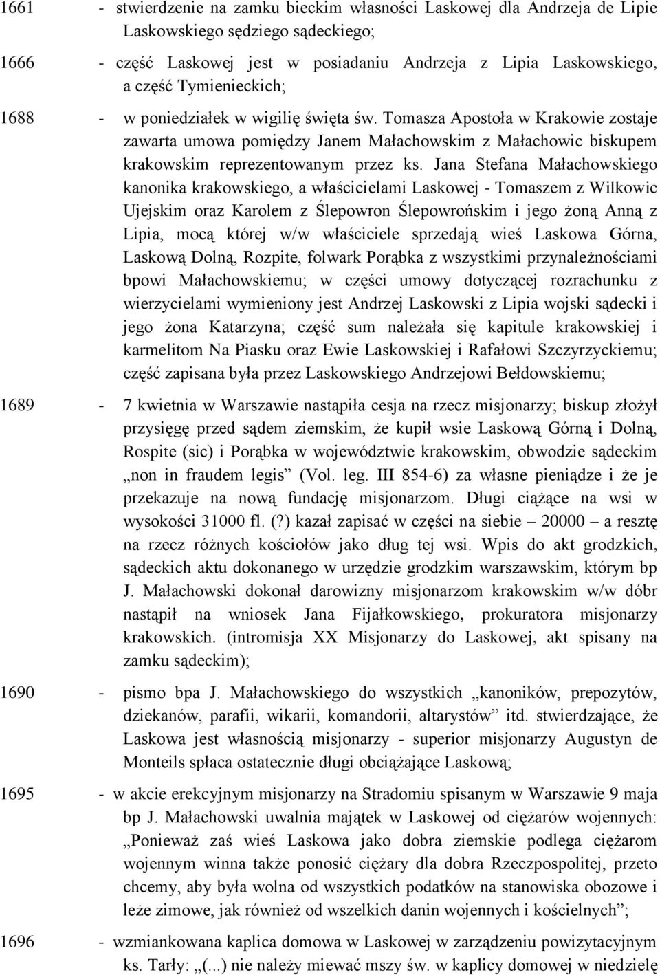 Jana Stefana Małachowskiego kanonika krakowskiego, a właścicielami Laskowej - Tomaszem z Wilkowic Ujejskim oraz Karolem z Ślepowron Ślepowrońskim i jego żoną Anną z Lipia, mocą której w/w właściciele