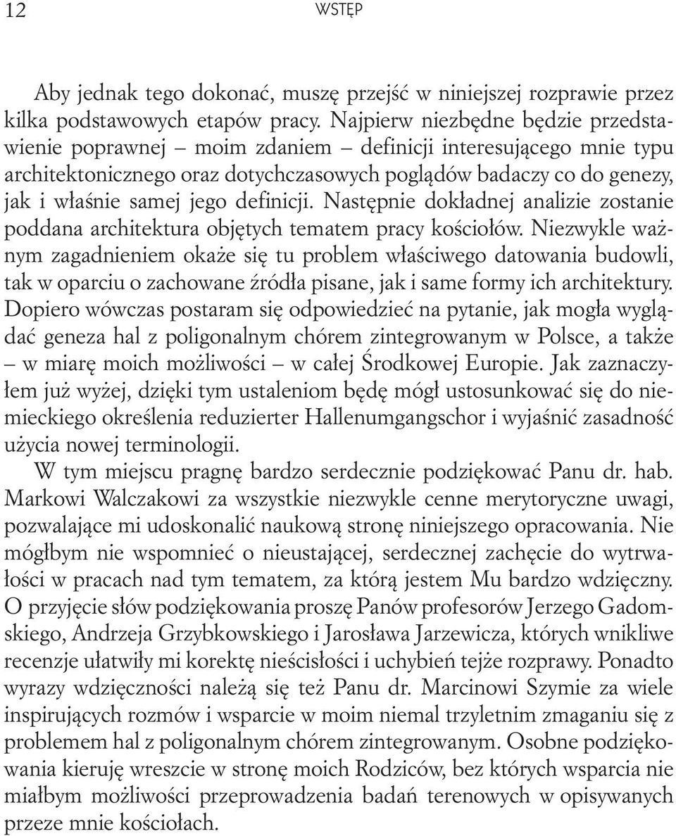 definicji. Następnie dokładnej analizie zostanie poddana architektura objętych tematem pracy kościołów.