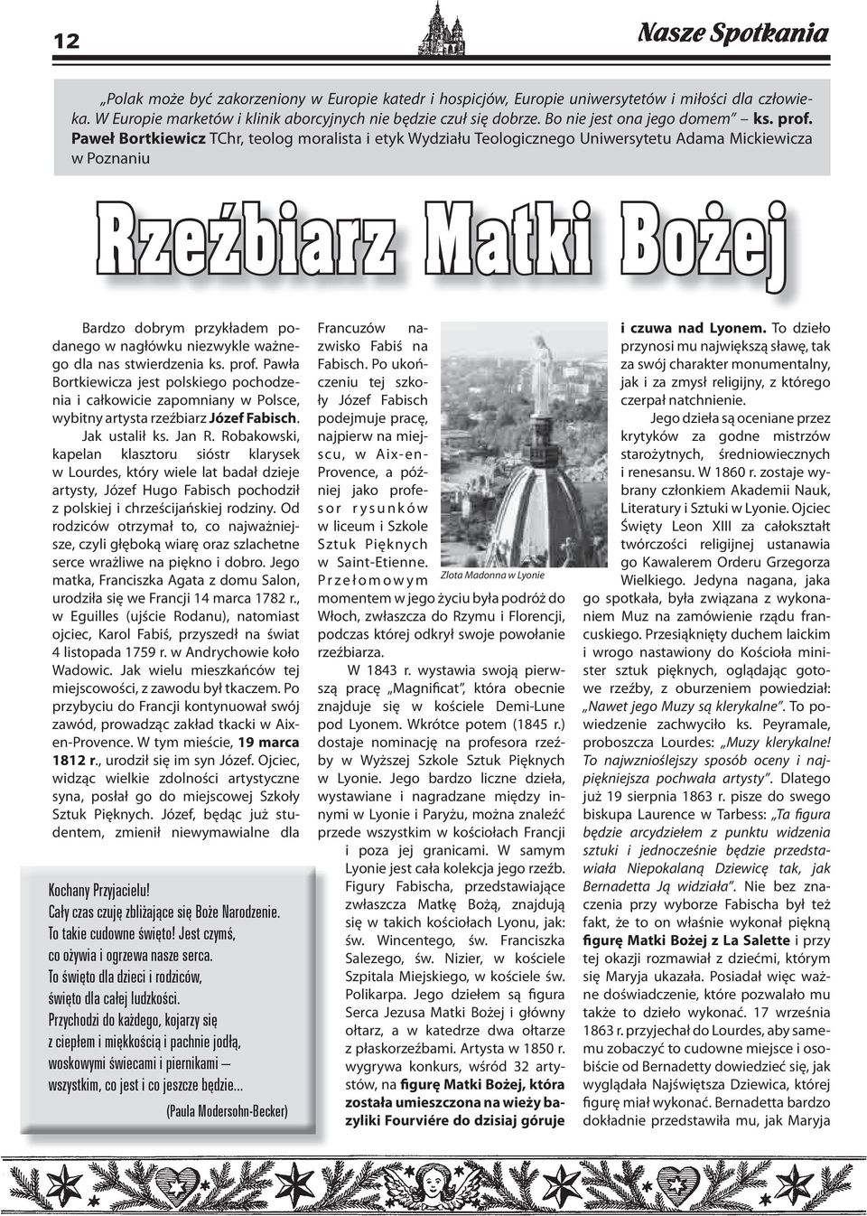 Paweł Bortkiewicz TChr, teolog moralista i etyk Wydziału Teologicznego Uniwersytetu Adama Mickiewicza w Poznaniu Rzeźbiarz Matki Bożej Bardzo dobrym przykładem podanego w nagłówku niezwykle ważnego