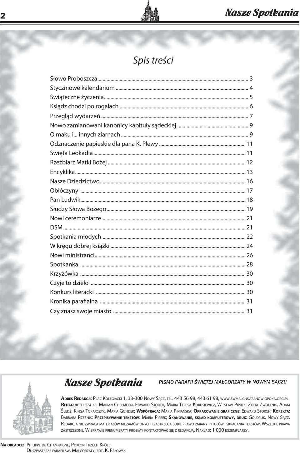 .. 18 Słudzy Słowa Bożego... 19 Nowi ceremoniarze... 21 DSM... 21 Spotkania młodych... 22 W kręgu dobrej książki... 24 Nowi ministranci... 26 Spotkanka... 28 Krzyżówka... 30 Czyje to dzieło.